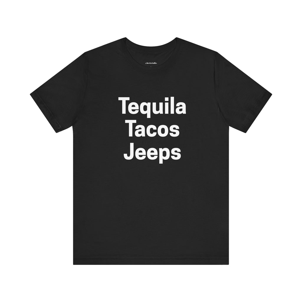 "Tequila Tacos Jeeps"