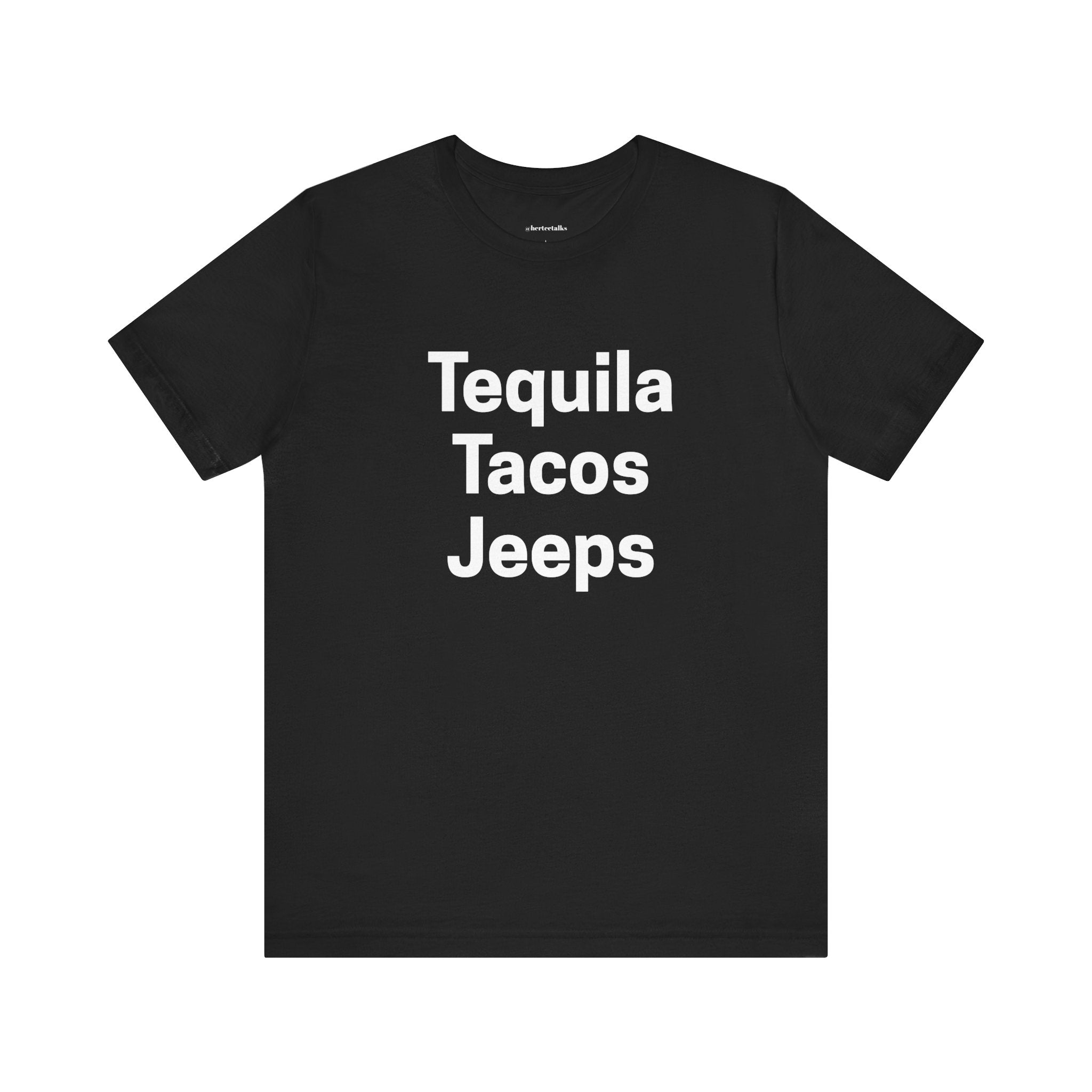 "Tequila Tacos Jeeps"
