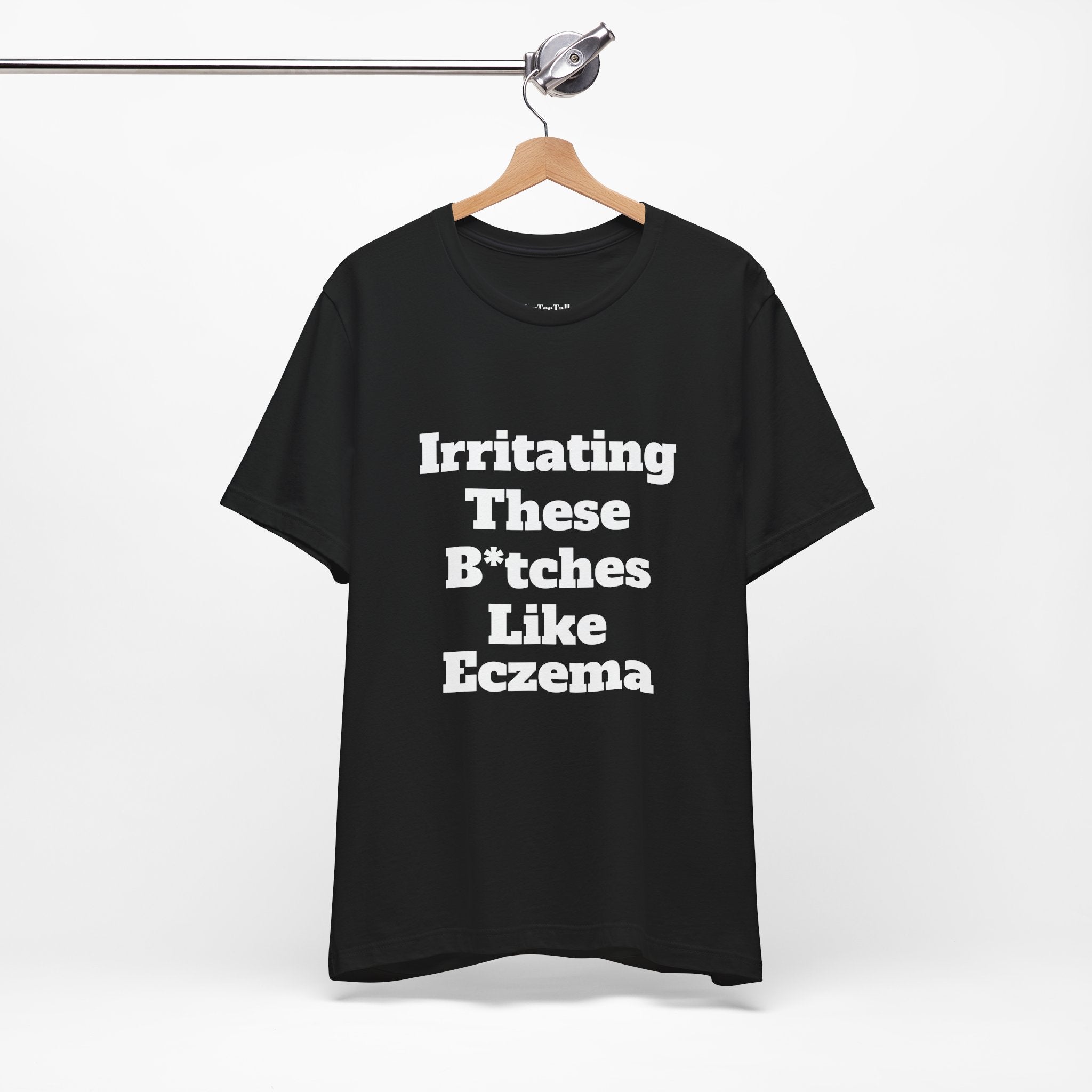 Irritating B*tches Like Eczema