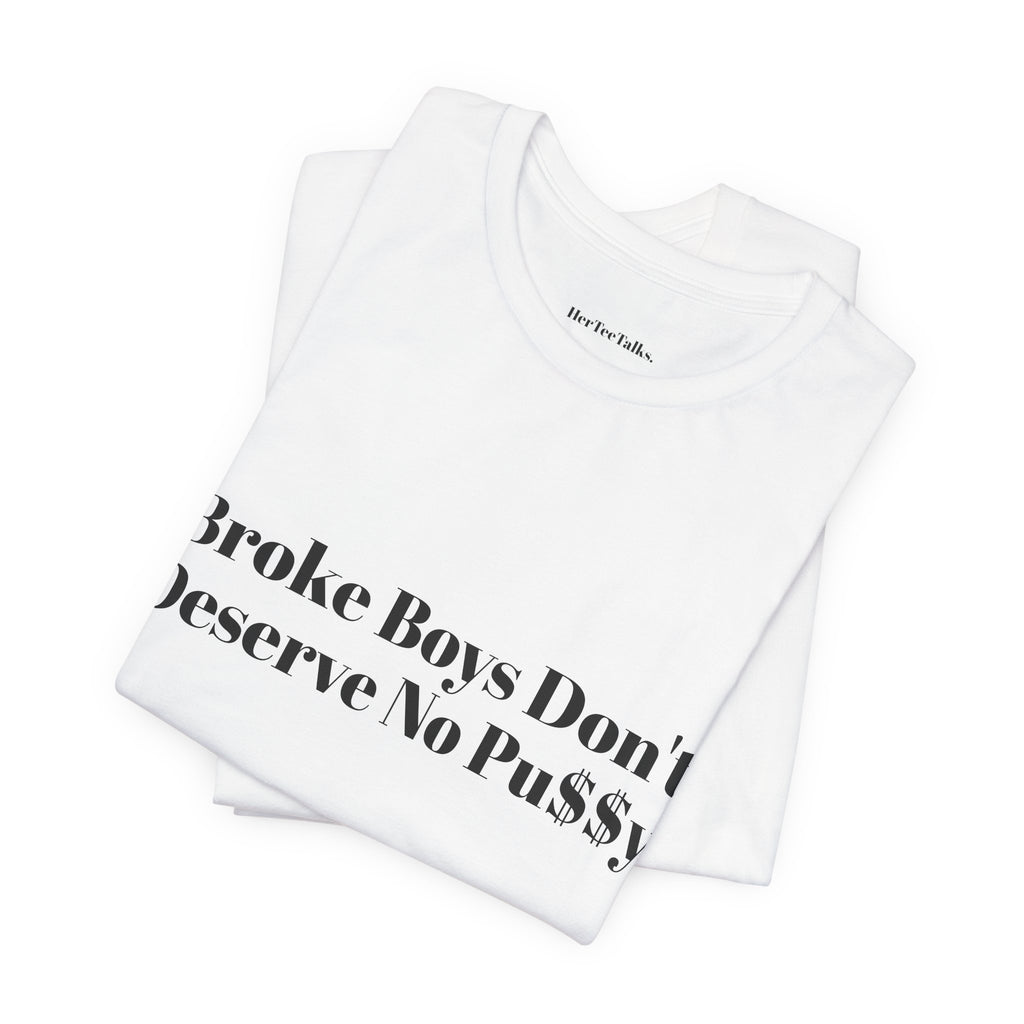 Broke Boys Don't Deserve.