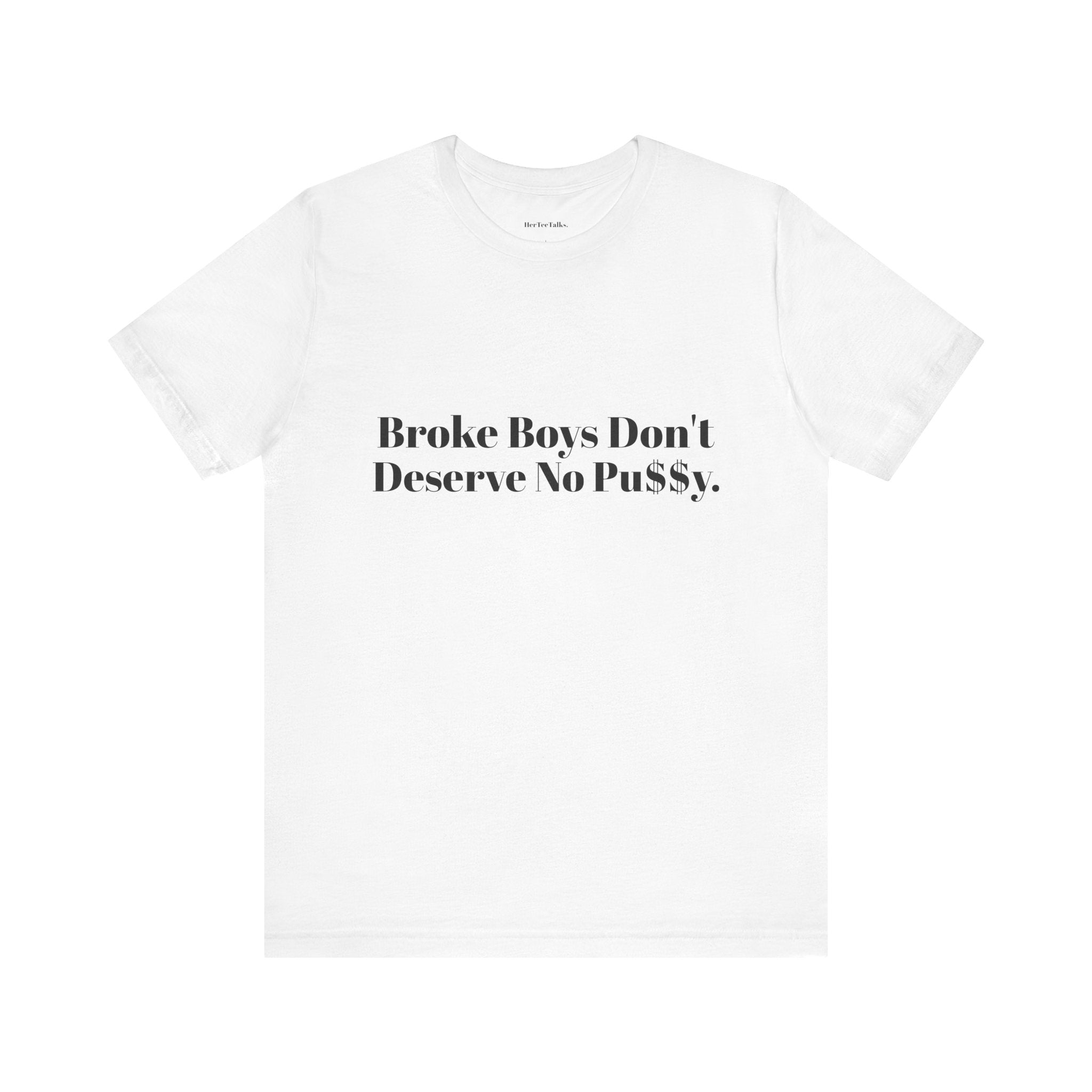 Broke Boys Don't Deserve.