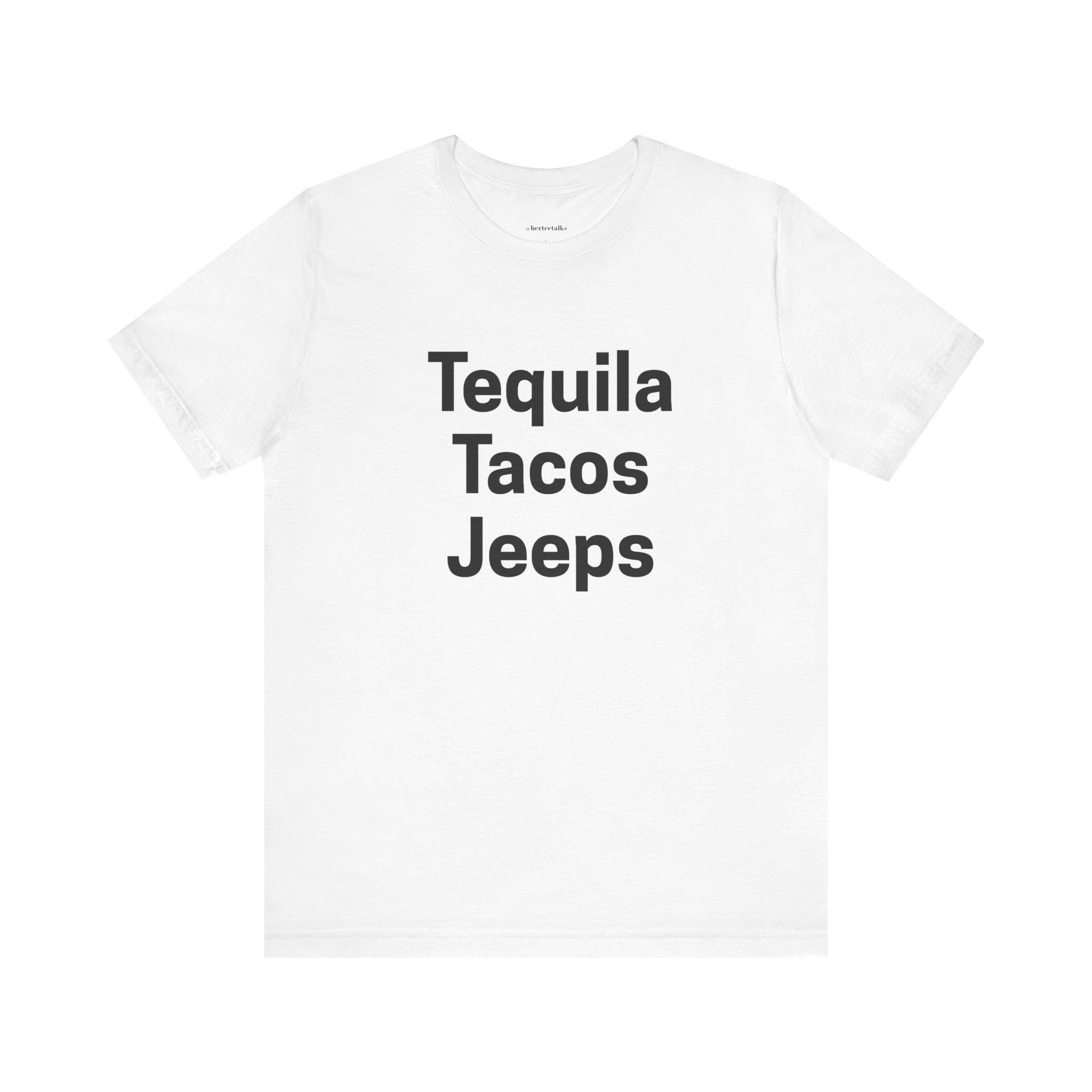 "Tequila Tacos Jeeps"