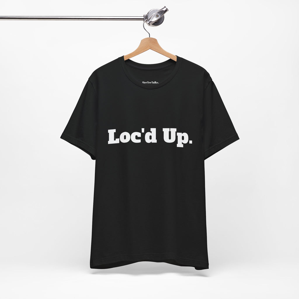 "Loc'd Up"