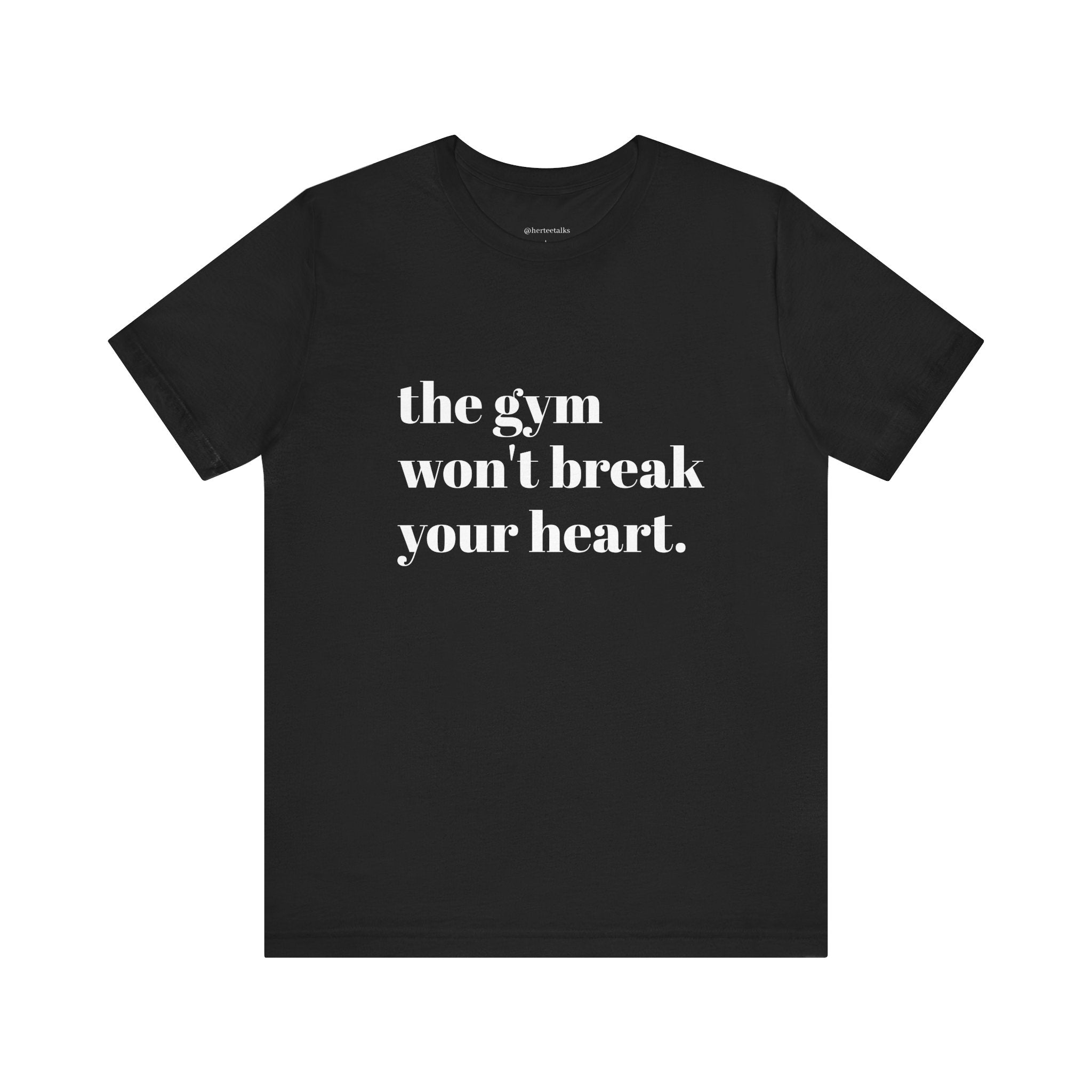 "The Gym Won't Break Your Heart"