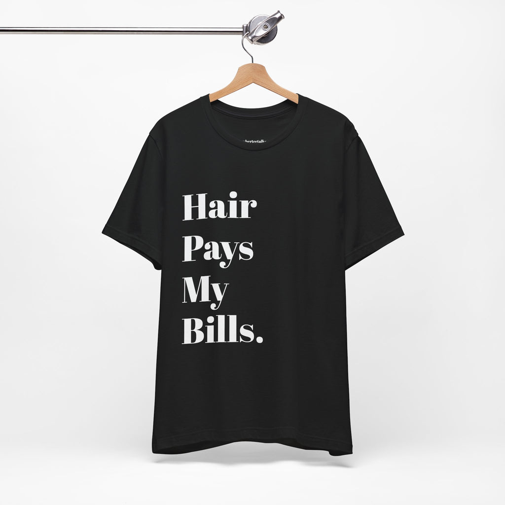 "Hair Pays My Bills"