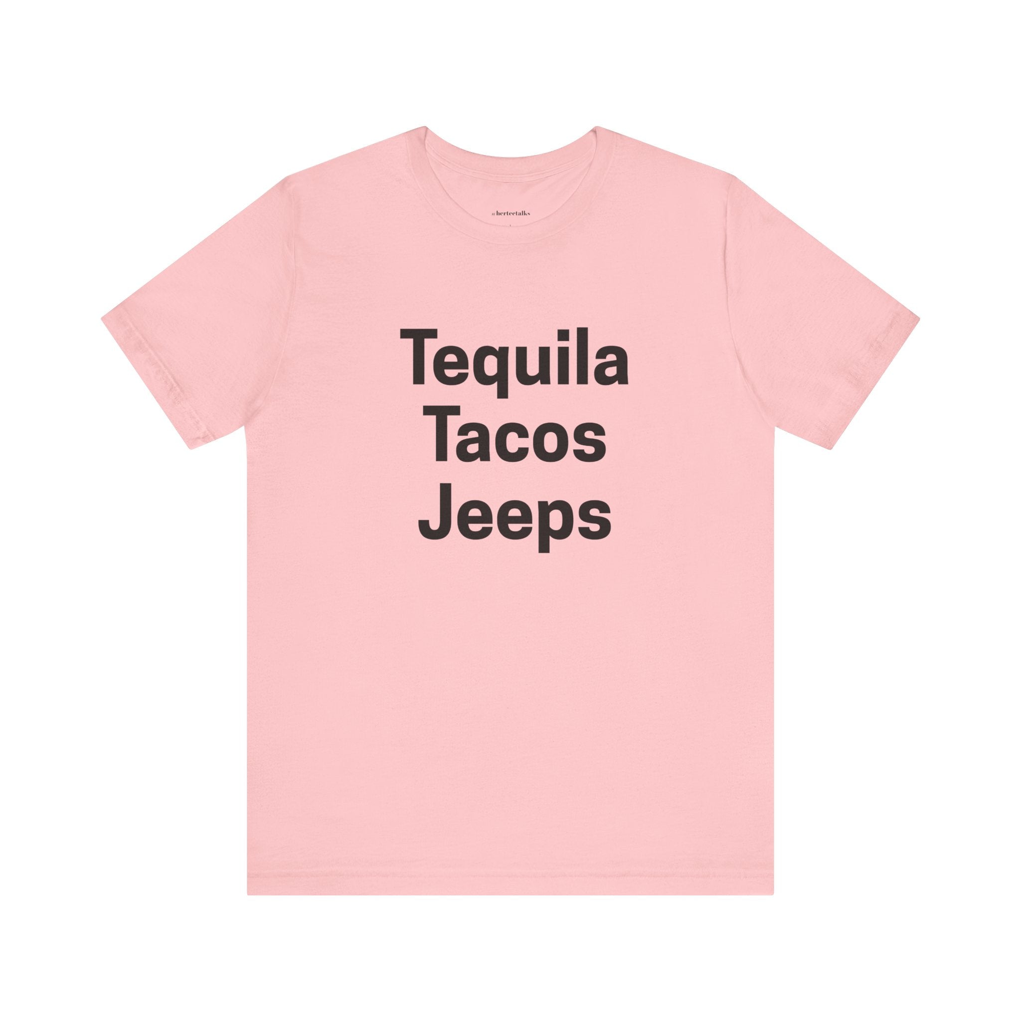 "Tequila Tacos Jeeps"