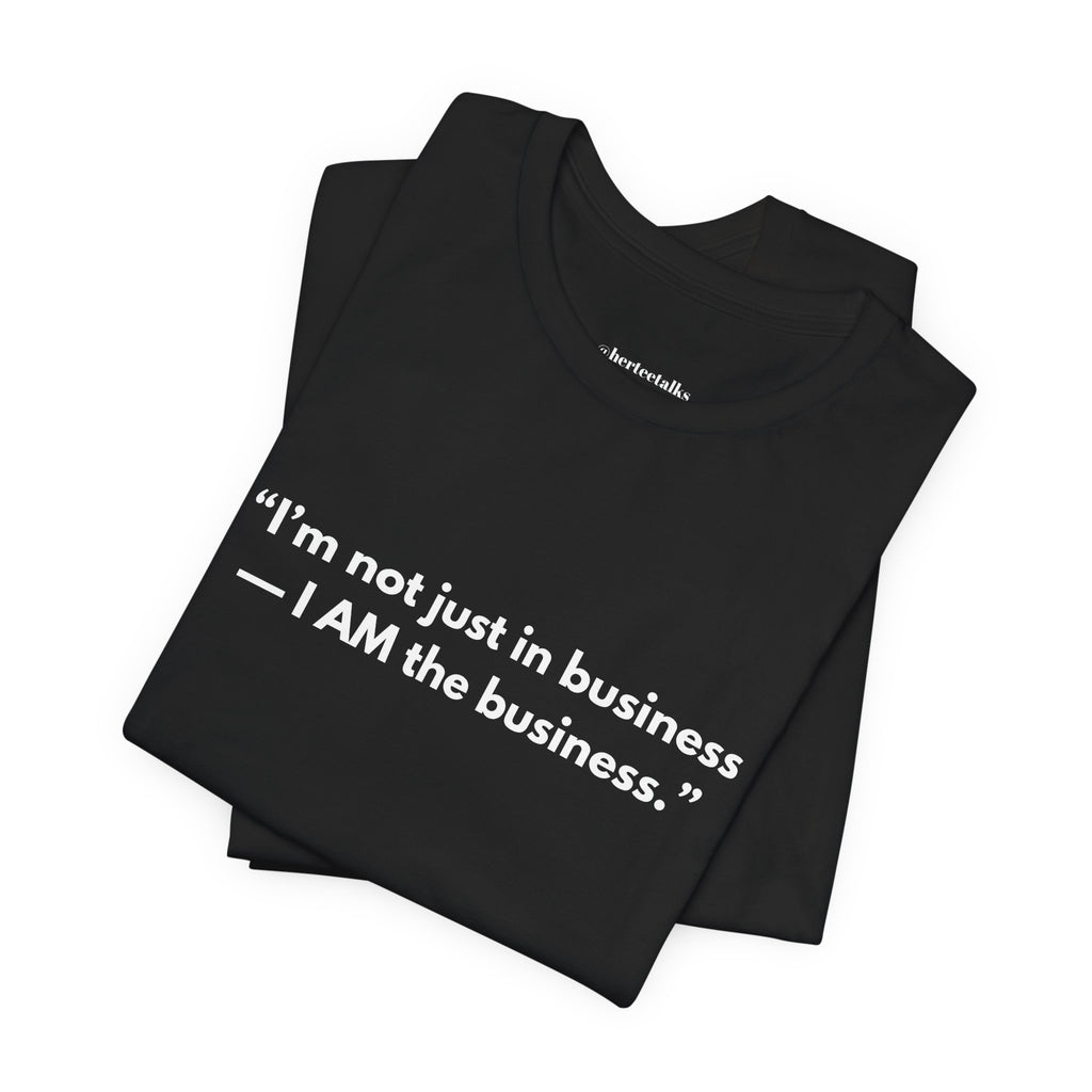 "I AM the Business"
