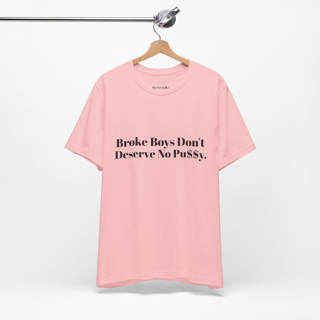 Broke Boys Don't Deserve.