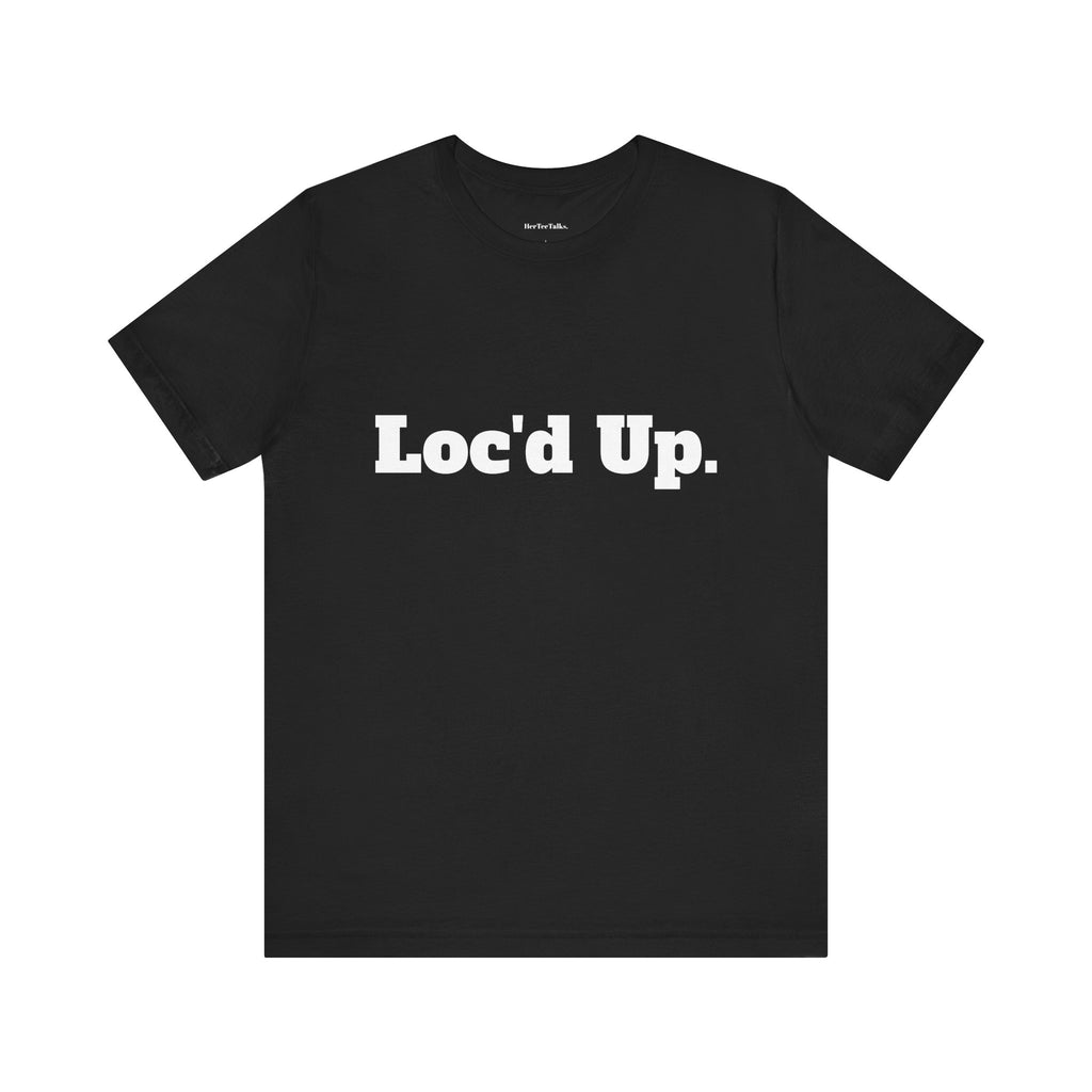 "Loc'd Up"